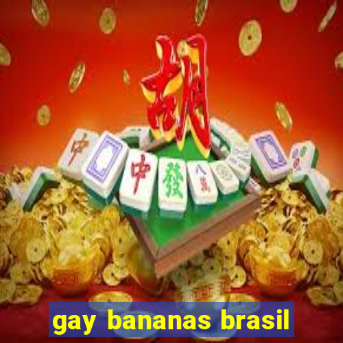 gay bananas brasil